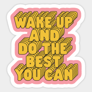 Wake Up and Do The Best You Can in Pink Peach and Yellow Sticker